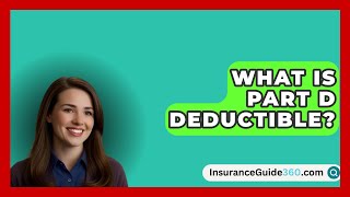 What Is Part D Deductible  InsuranceGuide360com [upl. by Alexina]