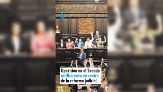 Oposición en el Senado ratifica voto en contra de la reforma judicial [upl. by Biagio216]