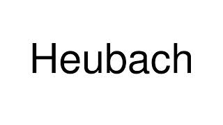 How to Pronounce Heubach Germany [upl. by Crist]