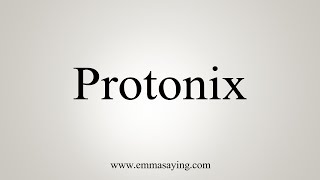 How To Say Protonix [upl. by Lav]