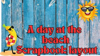 A day at the beach Scrapbook layout scrabook [upl. by Lydie]