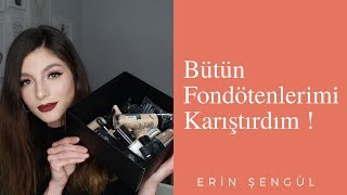 Bütün Fondötenlerimi Karıştırdım   Erin Şengül [upl. by Crocker]