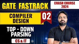 Compiler Design 02  TopDown Parsing  CS amp IT  GATE 2024 FastTrack Batch [upl. by Radferd]