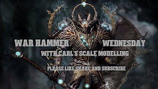 War Hammer Wednesday with Carls Scale Modelling [upl. by Gabriele]