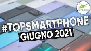 Migliori Smartphone Android GIUGNO 2021  TopSmartphone [upl. by Lenzi]