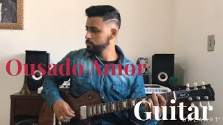 Ousado Amor  Isaias Saad  Guitar Cover [upl. by Durstin]