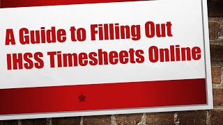 A Guide to Filling Out IHSS Timesheets Online [upl. by Atteyram]