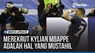 Merekrut Kylian Mbappe Adalah Hal yang Mustahil [upl. by Gnilsia]