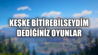 keşke bitirebilseydim dediğiniz oyunlar [upl. by Brodie]