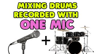 How to Mix Drums Recorded with One Microphone [upl. by Nedi732]