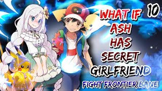 WHAT IF ASH HAD SECRET GIRLFRIEND POKEMON SHINO ARC PART10 Fight With Frontier baneFrostyexplained [upl. by Rhys]