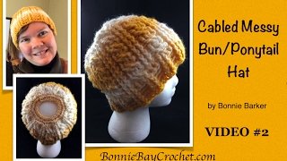 EASY Cabled Messy BunPonytail Hat by Bonnie Barker VIDEO 2 [upl. by Edith]