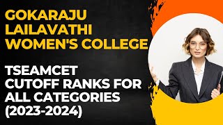 GOKARAJU LAILAVATHI COLLEGE TSEAMCET CUTOFF RANKS FOR ALL CATEGORIES 20232024 [upl. by Lugar]