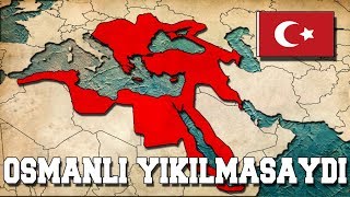 Osmanlı Devleti Bugün Ayakta Olsaydı  TEKRAR KURULSAYDI [upl. by Osicran661]