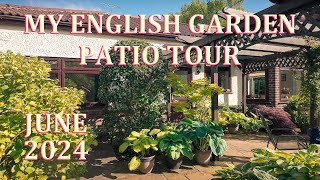 Patio Tour  My English Garden  June 2024 [upl. by Lori]