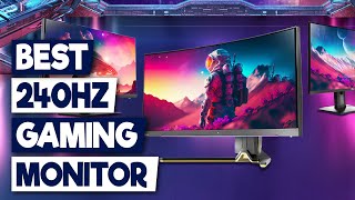 Top 5 Best 240Hz Gaming Monitors for 2024 Ultimate Gamer Upgrade Guide [upl. by Ackerman]