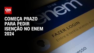 Começa prazo para pedir isenção no Enem 2024  LIVE CNN [upl. by Margarete]