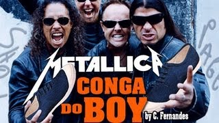 Metallica  CONGA DO BOY  Brasil [upl. by Caro]