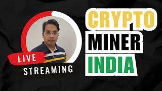 CRYPTO MINER INDIA is live [upl. by Aleicarg]