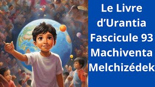 Le Livre d’Urantia Fascicule 93 [upl. by Eelam]