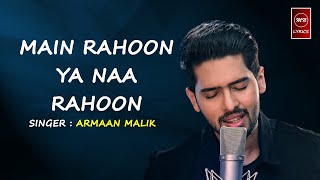 Main Rahoon Ya Na Rahoon Lyrics  Armaan Malik  Amaal Malik  Rashmi V  Bas Itna Hai Tumse Kehna [upl. by Pedersen]