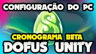 DOFUS UNITY  CONFIGURAÇÃO NECESSÁRIA P JOGAR  CRONOGRAMA BETA [upl. by Pathe]