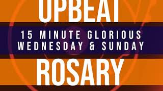 15 Minute Rosary  3  Glorious  Wednesday amp Sunday  UPBEAT [upl. by Queenie]