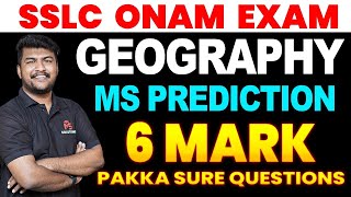 SSLC GEOGRAPHY ONAM EXAM 🔥🔥MS PREDICTIONS 6 MARK SURE QUESTIONS🔥🔥 MS SOLUTIONS [upl. by Helsa]