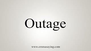 How To Say Outage [upl. by Kennard]