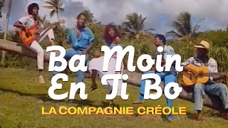 La Compagnie Créole  Ba Moin En Ti Bo Clip officiel [upl. by Belter]