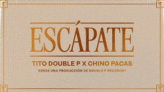 Escápate Lyric Video  Tito Double P Chino Pacas [upl. by Ynned]