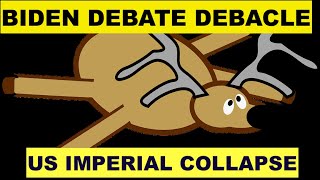 BIDEN DEBATE DEBACLE  THE US EMPIRES POLITICAL COLLAPSE [upl. by Ab]