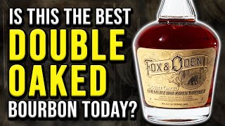 BEST DOUBLE OAKED BOURBON  FOX amp ODEN DOUBLE OAKED REVIEW [upl. by Nami]