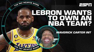 Maverick Carter says LeBron James is DEAD SET on owning an NBA team 👀  The Pat McAfee Show [upl. by Seraphina]