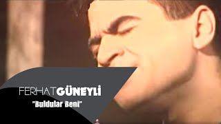 Ferhat Güneyli  Buldular Beni [upl. by Joell]