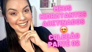 HIDRATANTES ACETINADOS Parte 02 🤩 O Boticário Eudora [upl. by Naujid]