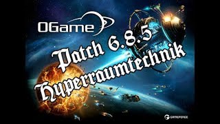 Mehr Laderaum  Patch 685 amp Hyperraumtechnik  Lets Play OGame  31 deutsch  german [upl. by Schaeffer800]