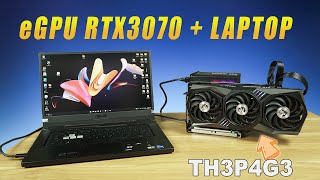 Tăng Nhiều Lần Hiệu Năng LAPTOP bằng eGPU  TH3P4G3  RTX3070 [upl. by Souvaine368]