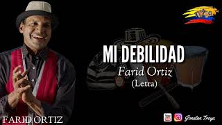 Mi debilidad Farid Ortiz letra [upl. by Idroj]