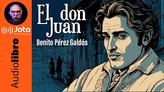 El don Juan AUDIOLIBRO de Benito Pérez Galdós [upl. by Guimar]