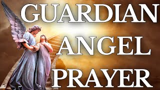 Powerful Guardian Angel Prayer  For Guidance Protection and Intercession [upl. by Tivad]