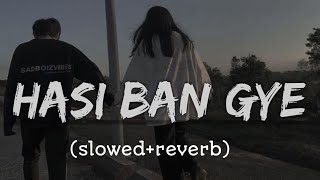 Hasi ban gye slowedreverb  Hasi ban gye lofi [upl. by Eilime]