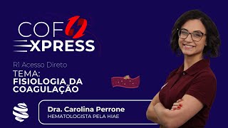 COFEXPRESS  Fisiologia da Coagulação Com Dra Carolina Perrone [upl. by Ehlke83]