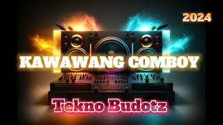 KAWAWANG COMBOY  TEKNO BUDOTS  DJ JHONRICK [upl. by Murry]