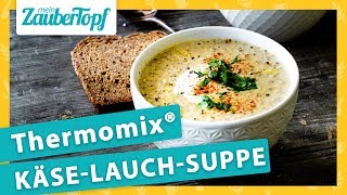 Käse Lauch Suppe im Thermomix® So EINFACH ist das Rezept 😋 [upl. by Dominy70]