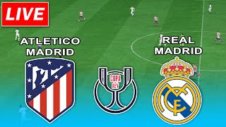 🔴Atlético Madrid v Real Madrid  Spanish Copa del Rey Match Live [upl. by Kirschner]