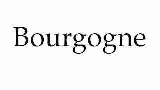 How to Pronounce Bourgogne [upl. by Tonina]