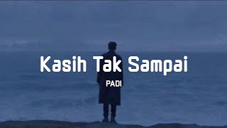 PADI  Kasih Tak Sampai Lyrics [upl. by Fezoj750]