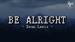 BE ALRIGHT  Dean Lewis Lyric [upl. by Watt551]