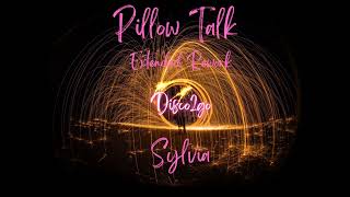 Sylvia  Pillow Talk Extended Rework [upl. by Collum]